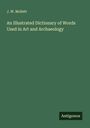 J. W. Mollett: An Illustrated Dictionary of Words Used in Art and Archaeology, Buch