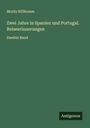 Moritz Willkomm: Zwei Jahre in Spanien und Portugal. Reiseerinnerungen, Buch