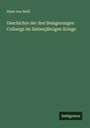 Hans Von Held: Geschichte der drei Belagerungen Colbergs im Siebenjährigen Kriege, Buch