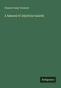 Eleanor Anne Ormerod: A Manual of Injurious Insects, Buch