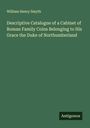 William Henry Smyth: Descriptive Catalogue of a Cabinet of Roman Family Coins Belonging to His Grace the Duke of Northumberland, Buch