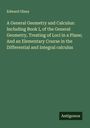 Edward Olney: A General Geometry and Calculus: Including Book I, of the General Geometry, Treating of Loci in a Plane; And an Elementary Course in the Differential and Integral calculus, Buch