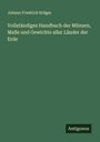 Johann Friedrich Krüger: Vollständiges Handbuch der Münzen, Maße und Gewichte aller Länder der Erde, Buch