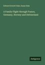 Edward Everett Hale: A Family Flight through France, Germany, Norway and Switzerland, Buch