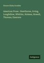 Horace Elisha Scudder: American Prose : Hawthorne, Irving, Longfellow, Whittier, Holmes, Howell, Thoreau, Emerson, Buch