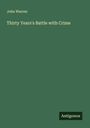 John Warren: Thirty Years's Battle with Crime, Buch