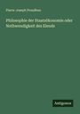 Pierre-Joseph Proudhon: Philosophie der Staatsökonomie oder Nothwendigkeit des Elends, Buch
