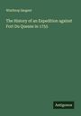 Winthrop Sargent: The History of an Expedition against Fort Du Quesne in 1755, Buch