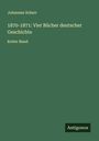 Johannes Scherr: 1870-1871: Vier Bücher deutscher Geschichte, Buch