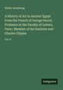 Walter Armstrong: A History of Art in Ancient Egypt From the French of George Perrot, Professor in the Faculty of Letters, Paris ; Member of the Institute and Charles Chipiez, Buch
