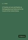 A. J. Peeler: A Treatise on Law and Equity as Distinguished and Enforced in the Courts of the United States, Buch