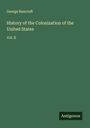 George Bancroft: History of the Colonization of the United States, Buch