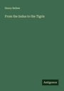Henry Bellew: From the Indus to the Tigris, Buch