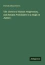 Patrick Edward Dove: The Theory of Human Progression, and Natural Probability of a Reign of Justice, Buch