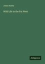 James Hobbs: Wild Life in the Far West, Buch