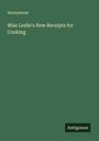 Anonymous: Miss Leslie's New Receipts for Cooking, Buch
