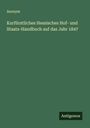 Anonym: Kurfürstliches Hessisches Hof- und Staats-Handbuch auf das Jahr 1847, Buch