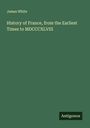 James White: History of France, from the Earliest Times to MDCCCXLVIII, Buch