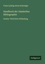 Franz Ludwig Anton Schweiger: Handbuch der classischen Bibliographie, Buch