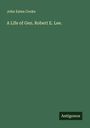 John Esten Cooke: A Life of Gen. Robert E. Lee., Buch