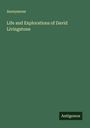 Anonymous: Life and Explorations of David Livingstone, Buch