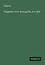 Galignani: Galignani's new Paris guide, for 1856, Buch