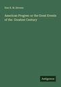 Hon R. M. Devens: American Progree: or the Great Events of the Greatest Century, Buch
