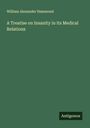 William Alexander Hammond: A Treatise on Insanity in its Medical Relations, Buch