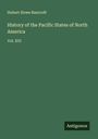 Hubert Howe Bancroft: History of the Pacific States of North America, Buch