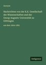 Anonym: Nachrichten von der K.K. Gesellschaft der Wissenschaften und der Georg-Augusts-Universität zu Göttingen, Buch