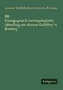 Johannes Diedrich Eduard Schmeltz: Die Ethnographisch-Anthropologische Abtheilung des Museum Godeffroy in Hamburg, Buch