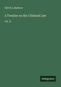 Oliver L. Barbour: A Treatise on the Criminal Law, Buch