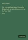 Henry Colburn: The Literary Gazette and Journal of Belles, Lettres, Arts, Sciences, etc. for the Year 1818, Buch