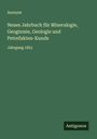 Anonym: Neues Jahrbuch für Mineralogie, Geognosie, Geologie und Petrefakten-Kunde, Buch