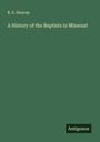 R. S. Duncan: A History of the Baptists in Missouri, Buch