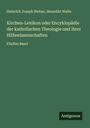 Heinrich Joseph Wetzer: Kirchen-Lexikon oder Encyklopädie der katholischen Theologie und ihrer Hilfswissenschaften, Buch