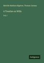Melville Madison Bigelow: A Treatise on Wills, Buch