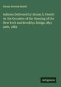 Abram Stevens Hewitt: Address Delivered by Abram S. Hewitt on the Occasion of the Opening of the New York and Brooklyn Bridge, May 24th, 1883, Buch