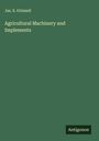 Jas. S. Grinnell: Agricultural Machinery and Implements, Buch