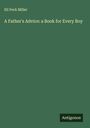 Eli Peck Miller: A Father's Advice: a Book for Every Boy, Buch