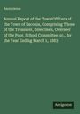Anonymous: Annual Report of the Town Officers of the Town of Laconia, Comprising Those of the Treasurer, Selectmen, Overseer of the Poor. School Committee &c., for the Year Ending March 1, 1883, Buch