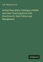 J. M. Thorburn & Co: Annual Descriptive Catalogue of Bulbs and other Flowering Roots with Directions for their Culture and Management, Buch