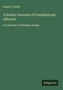 James T. White: A Holiday Souvenir of Friendship and Affection, Buch