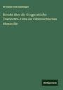Wilhelm Von Haidinger: Bericht über die Geognostische Übersichts-Karte der Österreichischen Monarchie, Buch