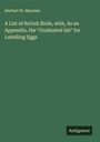 Herbert W. Marsden: A List of British Birds, with, As an Appendix, the "Graduated list" for Labelling Eggs, Buch