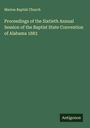 Marion Baptist Church: Proceedings of the Sixtieth Annual Session of the Baptist State Convention of Alabama 1883, Buch