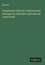 Anonym: Französische Fibel mit vorbereitenden Uebungen im Schreiben und Lesen der Lateinschrift, Buch