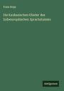 Franz Bopp: Die Kaukasischen Glieder des Indoeuropäischen Sprachstamms, Buch