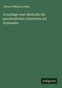 Johann Wilhelm Loebell: Grundzüge einer Methodik des geschichtlichen Unterrichts auf Gymnasien, Buch