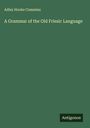 Adley Hooke Cummins: A Grammar of the Old Friesic Language, Buch